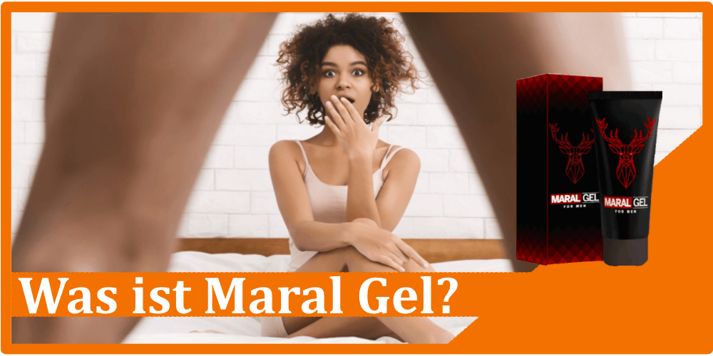 Was ist Maral Gel