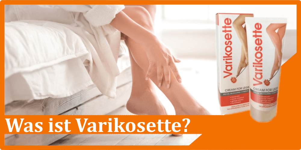 Was ist Varikosette