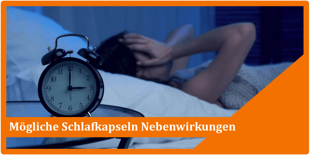 Schlafkapseln Nebenwirkungen Risiken